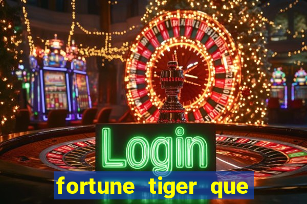 fortune tiger que mais paga